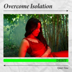 Debit - Overcome Isolation (QTT11)