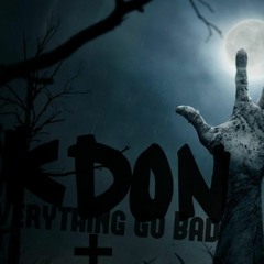"Everything Go Bad"(pd.1kdon)