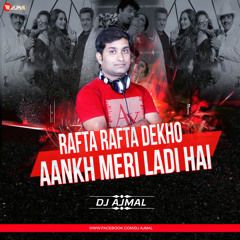 Rafta Rafta Dekho Aankh Meri Ladi Hai (Remix) - Dj Ajmal