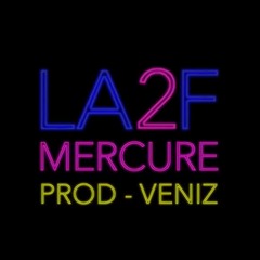 LA2F - Mercure (Prod. Veniz)