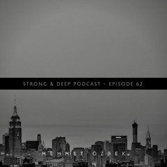 Mehmet Özbek - Strong & Deep Podcast 62