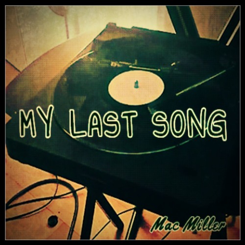Mac Miller - My Last Song