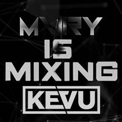 Mury is Mixing-KEVU