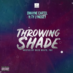 Dwayne Cartel Ty Lindsey Throwing Shade(LilBabyRemix)