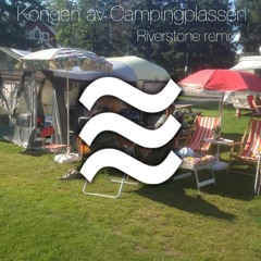 Kongen Av Campingplassen (Riverstone remix)