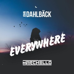 John Dahlback - Everywhere (Marchello Bootleg)[FREE DOWNLOAD]