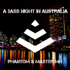 Phantom & Master MH - A Bass Night In Australia