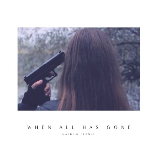 When all has gone / Naski & blanku