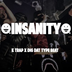 K Trap x Dig Dat Type Beat - "Insanity" |UK Drill/Rap instrumental 2018|
