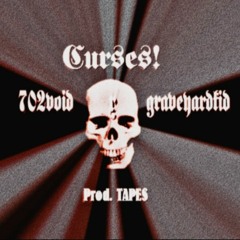 Curses! Graveyardkid x 702Void (Prod. Tape$)