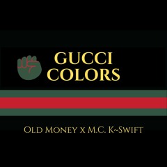 "Gucci Colors" - Old Money featuring M.C. K~Swift