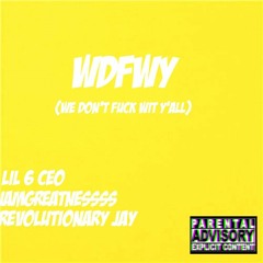 LIL 6 CEO - WDFWY Feat. iamgreatnessss X RevolutionaryJay