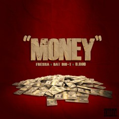 Money ft. Fresha, Dat Boi-T and B.Rob