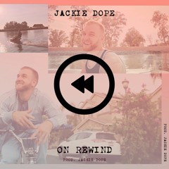 On Rewind [Prod. Jackie Dope]