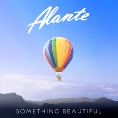 Alante - Something Beautiful