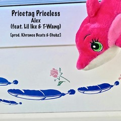 Pricetag Priceless (feat. Lil Ike & T-Wang) [Prod. Khronos Beats & Alex]