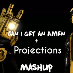 Can I Get An Amen + Projections (CG5 Mashup)