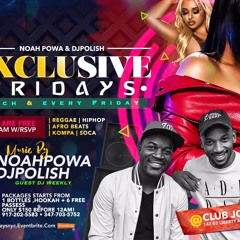 EXCLUSIVE FRIDAYS 9.7.18 @DJPOLISH & @NOAHPOWA