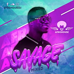 SAVAGE LIVE SET  BY AFROHOUSEDJ