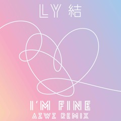BTS(방탄소년단) - I'm Fine (AZWZ Remix)