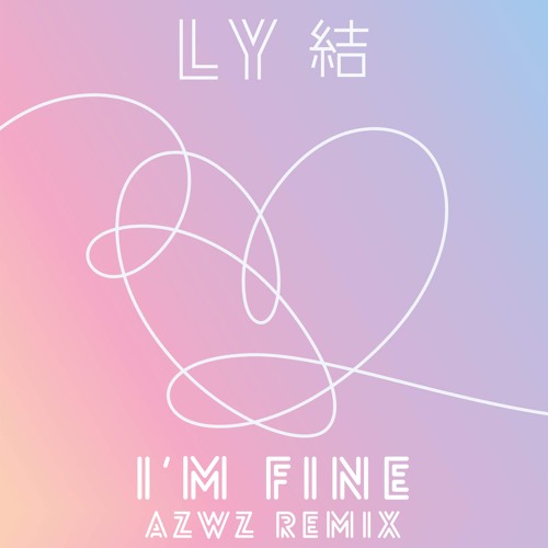 Stream Bts(방탄소년단) - I'M Fine (Azwz Remix) By Azwz | Listen Online For Free  On Soundcloud