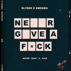 SLYDER X AWOKEN - N.G.A.F.