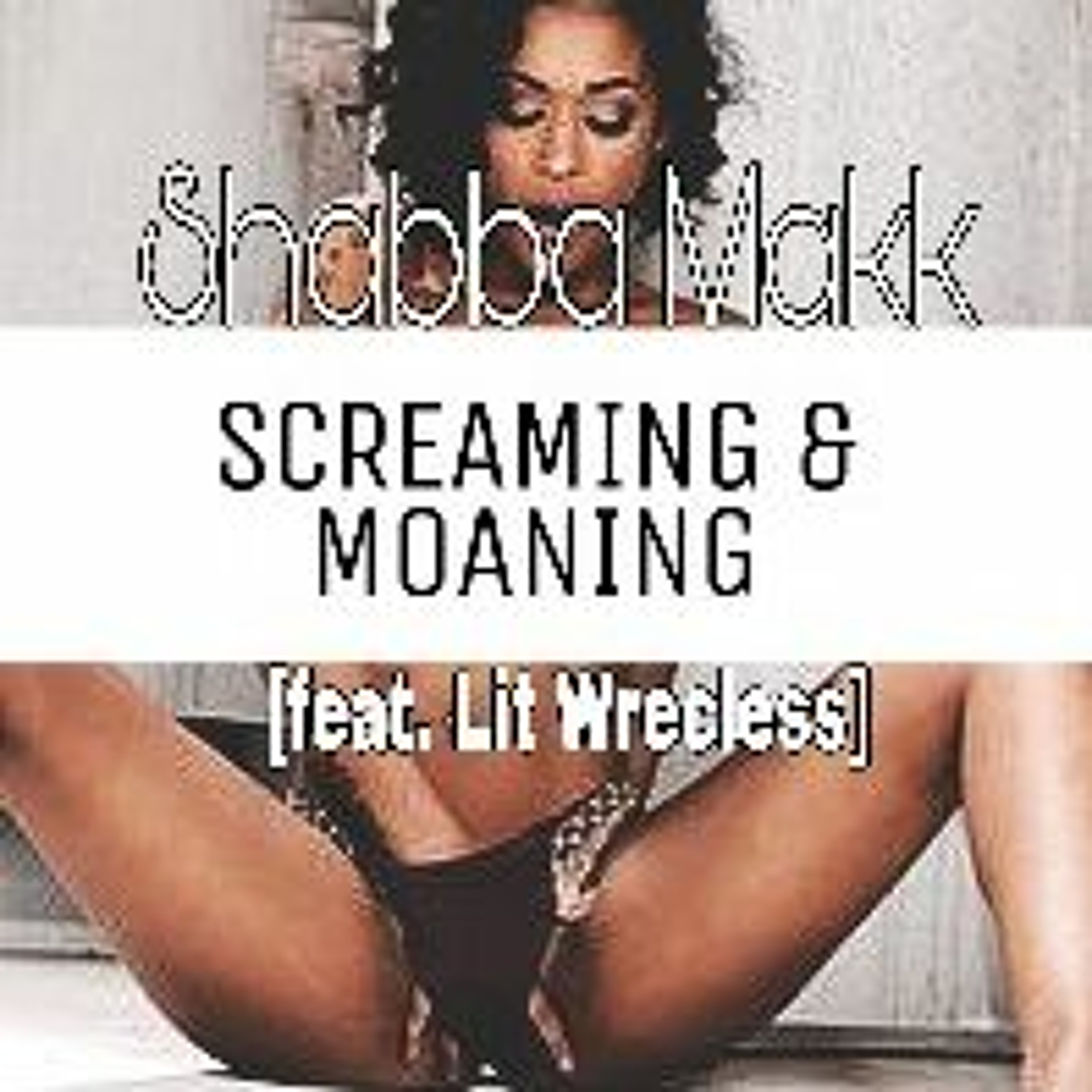 Shabba Makk - Screaming & Moaning [feat. Lit Wrecless] episode artwork
