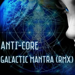 Anti - Core - Galatic Mantra (RMX) Preview