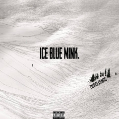 Ice Blue Mink (Prod. Penacho)