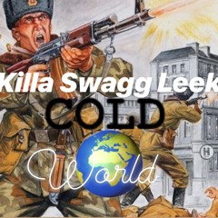 COLD WORLD: Killa Swagg Leek