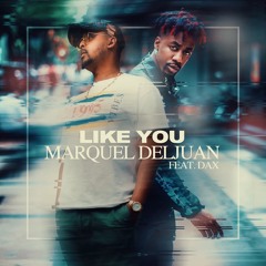 LIKE YOU Marquel Deljuan ft. Dax clean