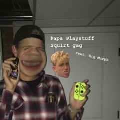 Squirt Gag (Feat. Big Murph)