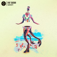 Fat Sushi - Serenity (Original Mix)