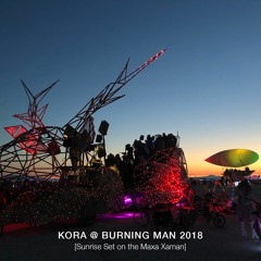 Kora @ Burning Man 2018 [Sunrise Set on the Maxa Xaman]