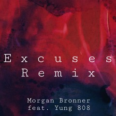 Excuses Remix (feat. Yung 808) [STREAM ON APPLE MUSIC/SPOTIFY]