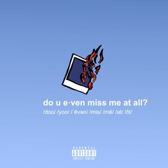 do u even miss me at all? (prod. by kojo a. x nicky quinn)