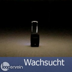 Wachsucht \\ Loopcast#030