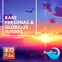 Rare Personas & Glorious Flights (Skyblew X Rukunetsu)