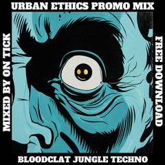 Urban Ethics Promo Mix / Bloodclat Jungle Techno
