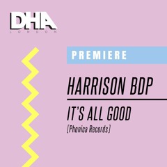 Premiere: Harrison BDP - It's All Good (Original Mix) [Phonica Records]