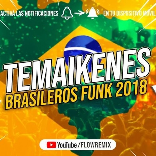 TEMAIKENES_BRASILEROS_FUNK_2018_❌_Los_Mas_Escuchados_⚡_Flow_Remix.mp3