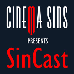 SinCast - Episode 140 - YOU THINK HE'S GONE? HE'S NEVER GONE!