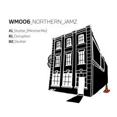 Northern Jamz - Stutter [Minimal Mix] [WM006]