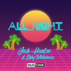 Josh Hunter Feat. Libby Whitehouse - All Night (Edit)