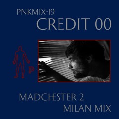 PNKMIX-19 | Credit 00 - Madchester 2 Milan Mix
