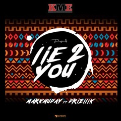 Markmuday ft Drizilik - Lie 2 You
