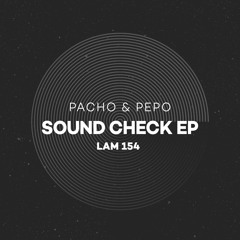 LAM154 : Pacho & Pepo - Sound Check One (Original Mix)