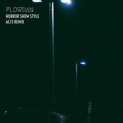 Flowdan - Horror Show Style (AC13 Remix)