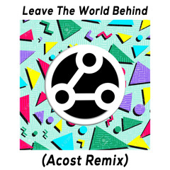 Axwell Ft. Deborah Cox - Leave The World Behind (Acost Remix)