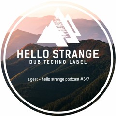 e.gest - hello strange podcast #347